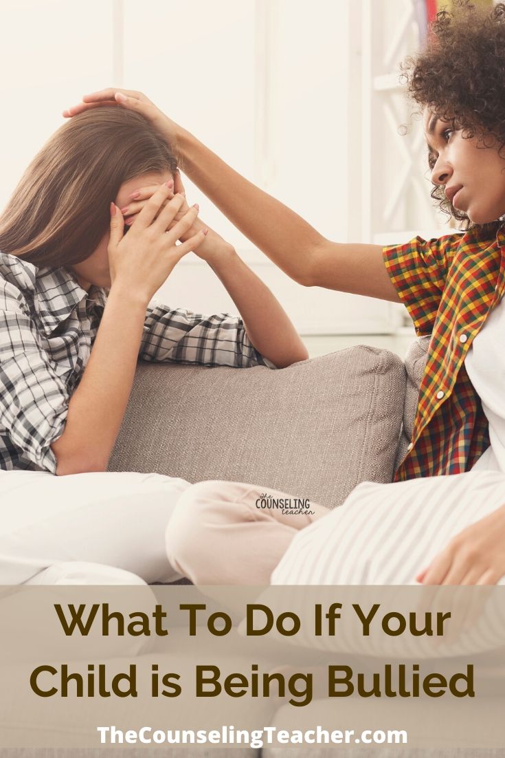 What To Do If Your Child is Being Bullied - The Counseling Teacher